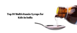 Top 10 Multivitamin Syrups for Kids in India 300x130 1